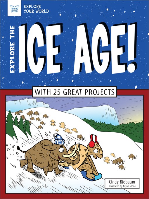 Title details for Explore the Ice Age! by Cindy Blobaum - Available